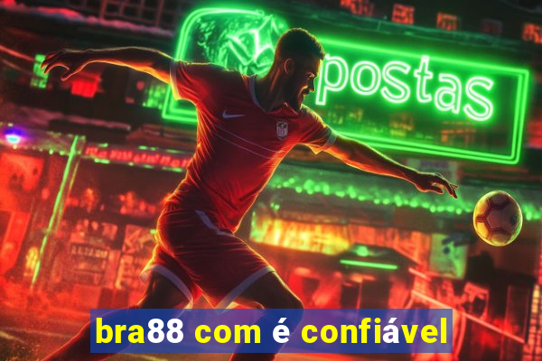 bra88 com é confiável