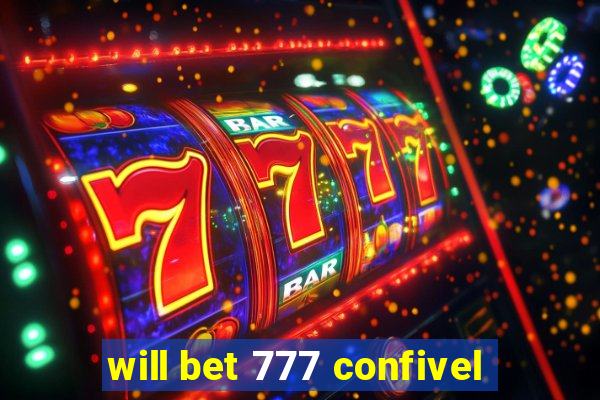 will bet 777 confivel