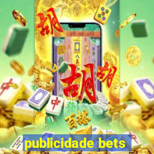 publicidade bets