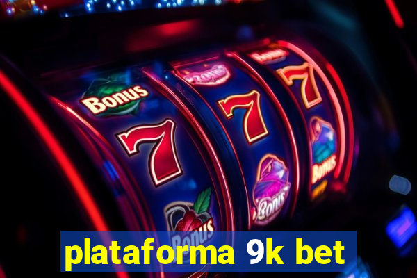 plataforma 9k bet