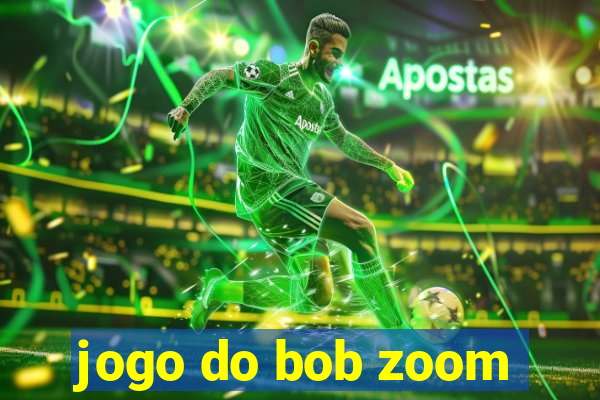 jogo do bob zoom