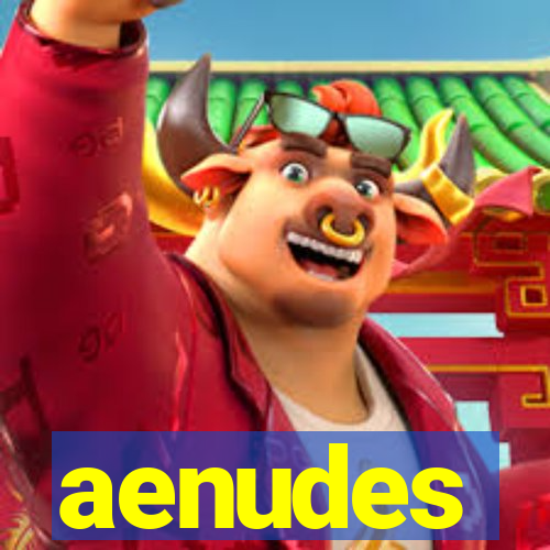 aenudes