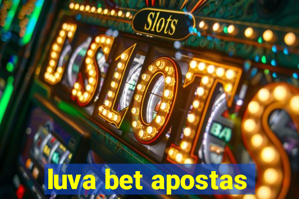 luva bet apostas