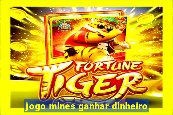 jogo mines ganhar dinheiro