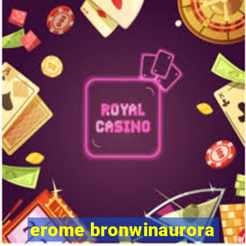 erome bronwinaurora