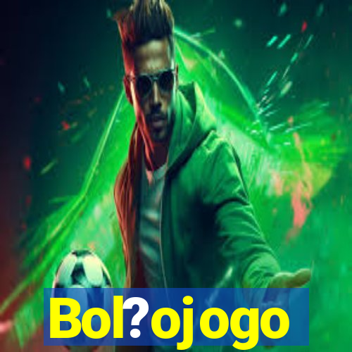 Bol?ojogo