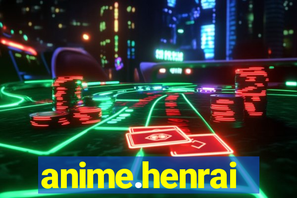 anime.henrai