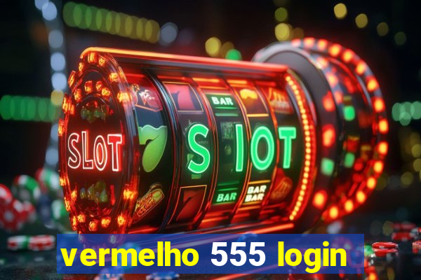 vermelho 555 login