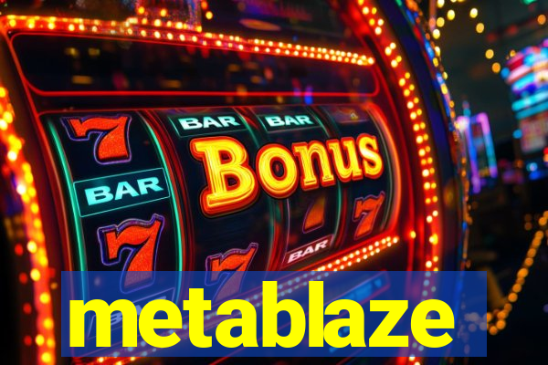 metablaze