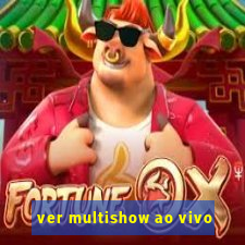 ver multishow ao vivo