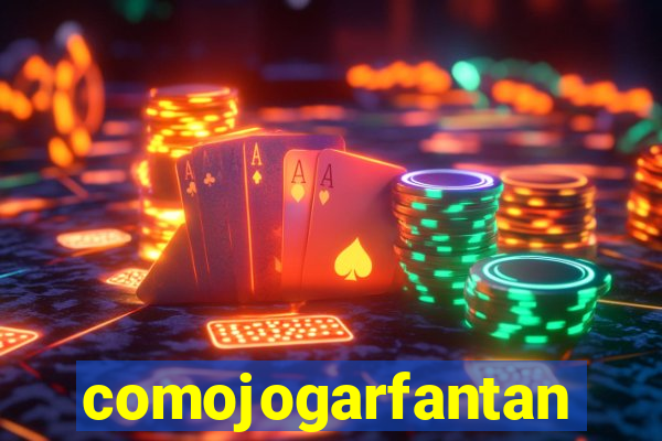 comojogarfantan