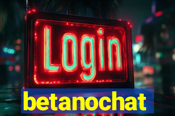 betanochat