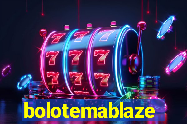 bolotemablaze