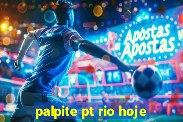 palpite pt rio hoje