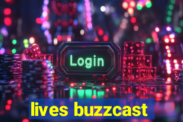 lives buzzcast