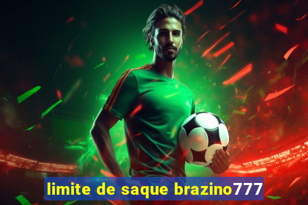 limite de saque brazino777