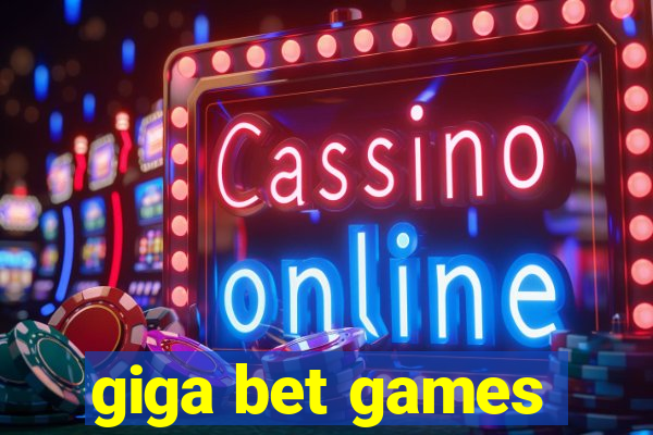 giga bet games