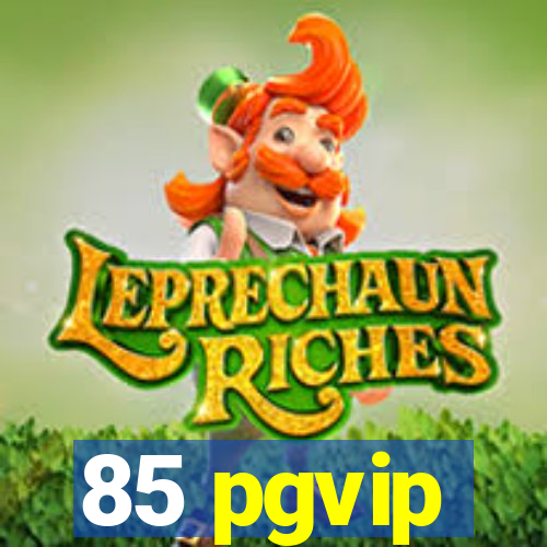 85 pgvip