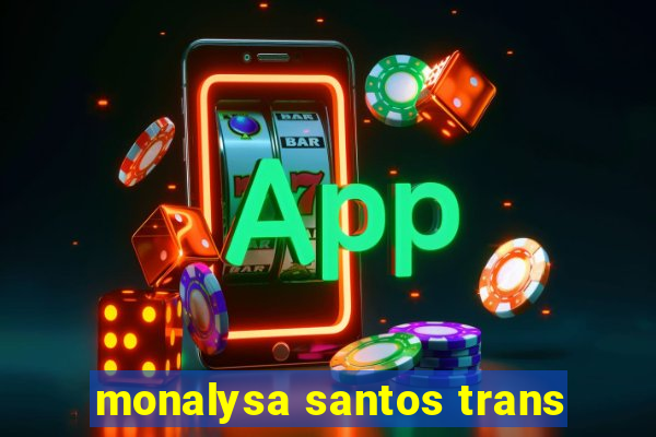 monalysa santos trans