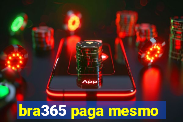 bra365 paga mesmo