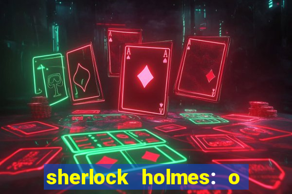 sherlock holmes: o jogo de sombras torrent