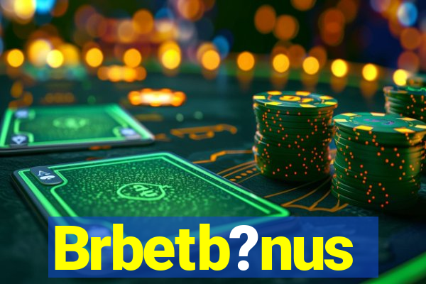 Brbetb?nus