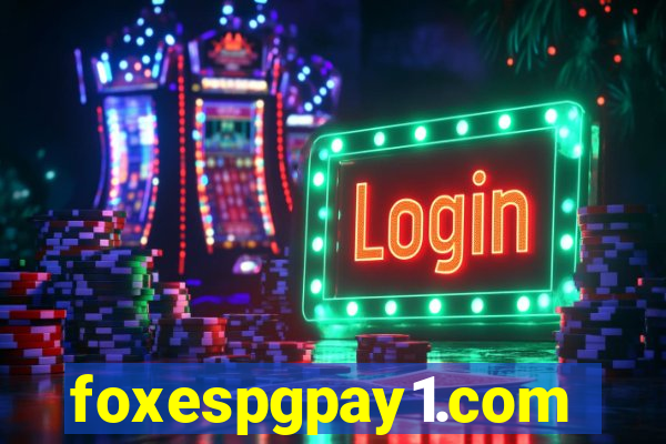 foxespgpay1.com