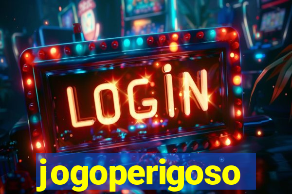 jogoperigoso