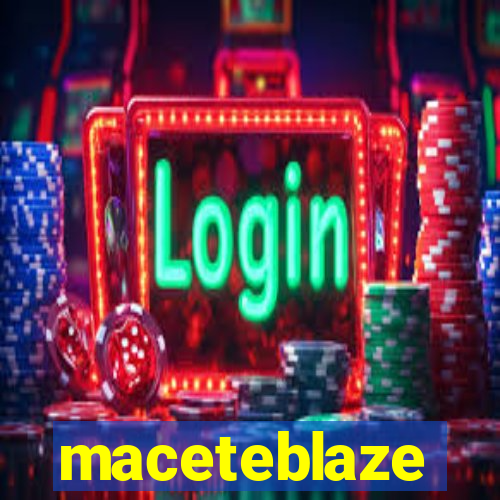 maceteblaze