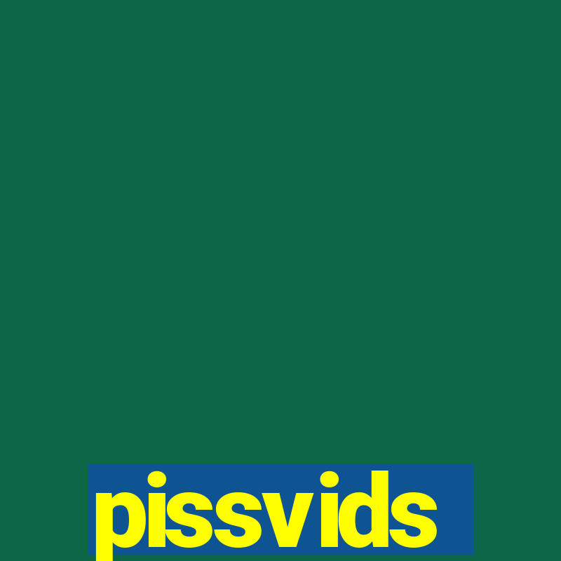 pissvids