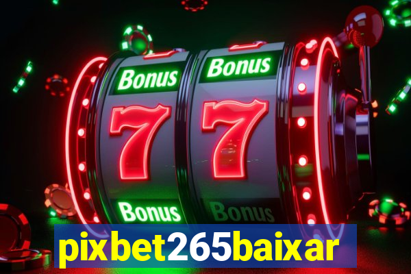 pixbet265baixar