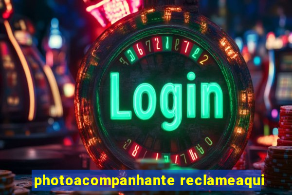 photoacompanhante reclameaqui