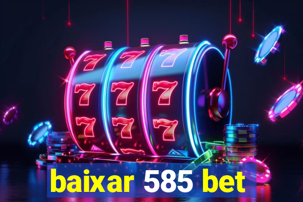 baixar 585 bet