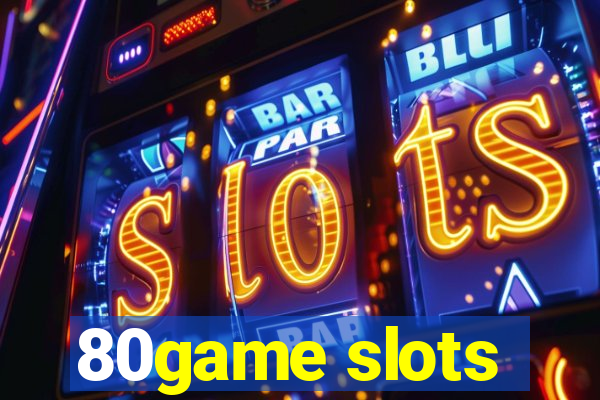 80game slots