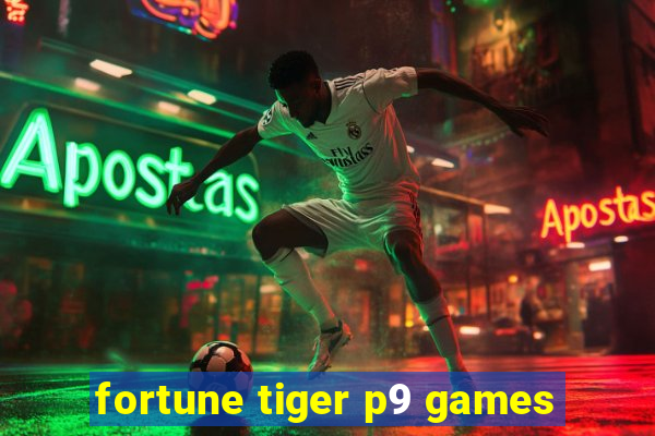 fortune tiger p9 games