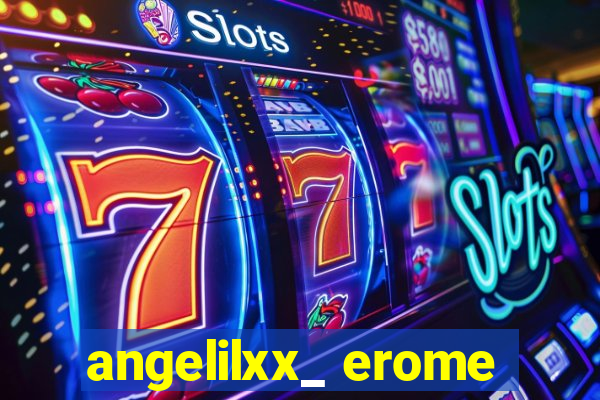 angelilxx_ erome