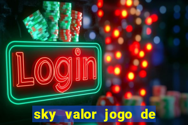 sky valor jogo de ganhar dinheiro