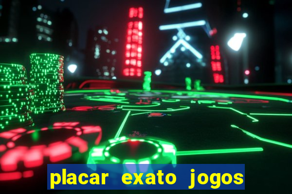 placar exato jogos de hoje