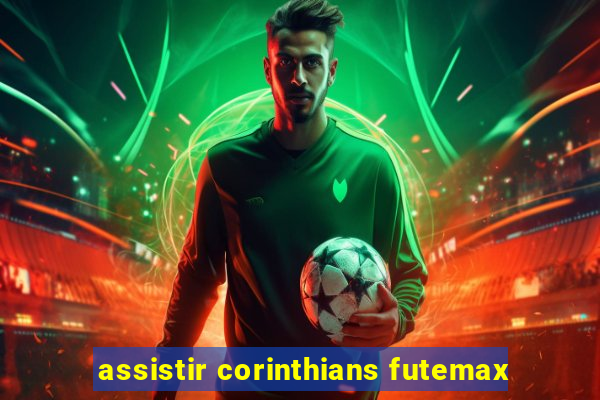 assistir corinthians futemax