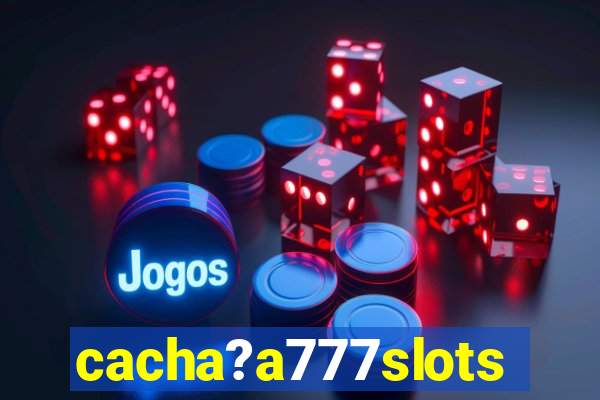 cacha?a777slots