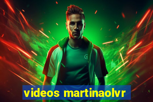 videos martinaolvr