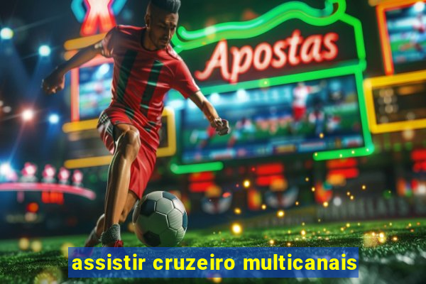 assistir cruzeiro multicanais