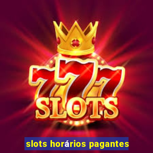 slots horários pagantes