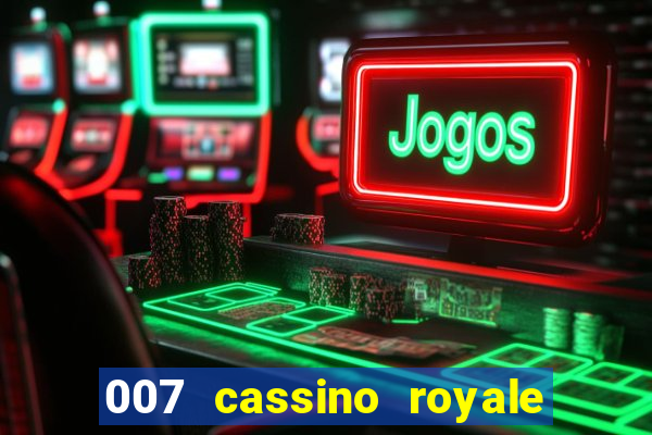 007 cassino royale dublado download