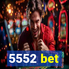 5552 bet