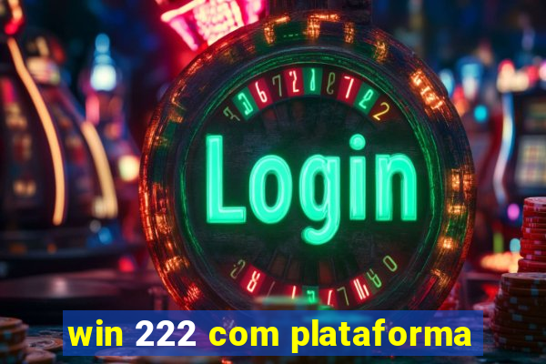 win 222 com plataforma