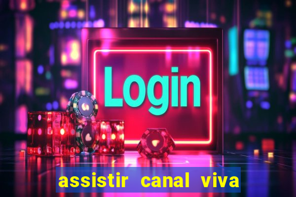 assistir canal viva online grátis