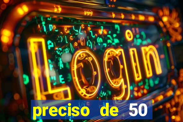 preciso de 50 reais urgente