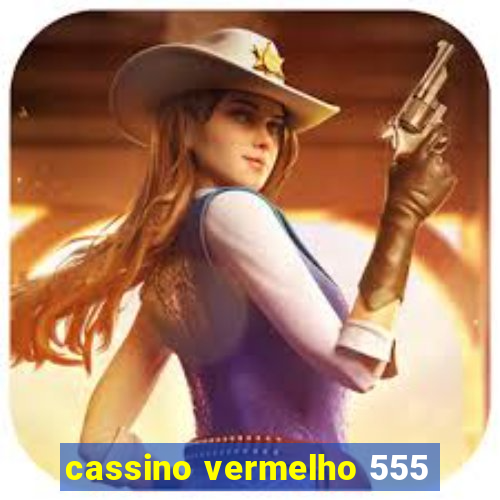 cassino vermelho 555