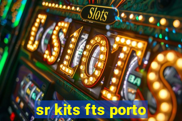 sr kits fts porto